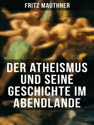 cover image of Der Atheismus und seine Geschichte im Abendlande